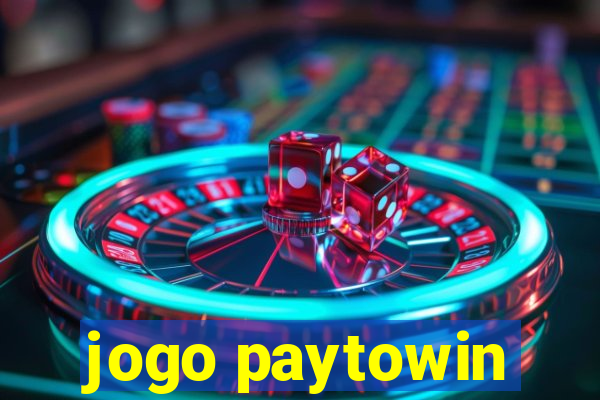 jogo paytowin