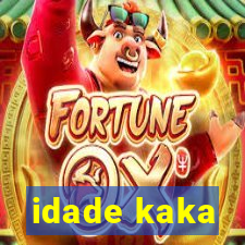 idade kaka