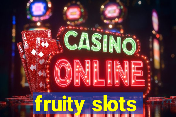 fruity slots