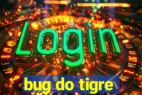 bug do tigre