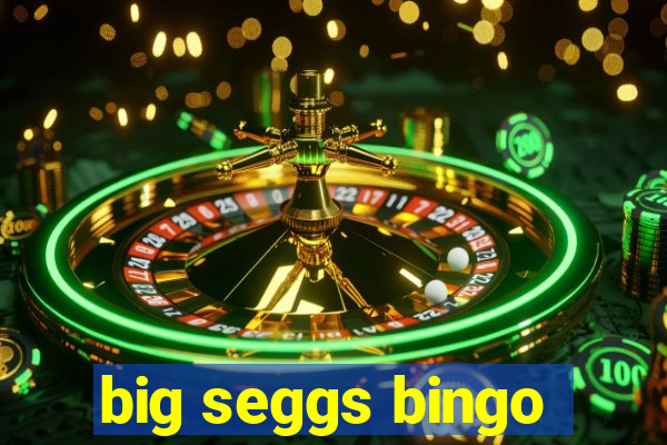 big seggs bingo