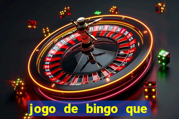 jogo de bingo que ganha dinheiro de verdade