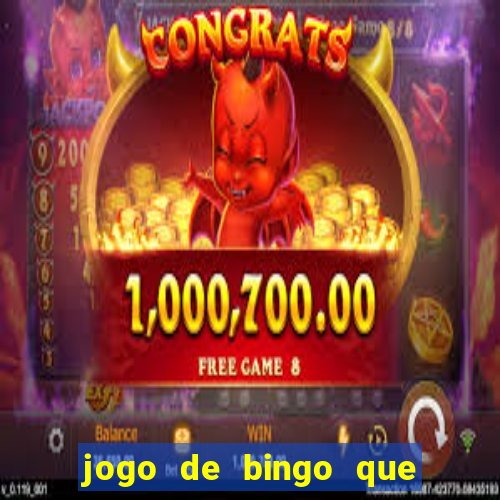 jogo de bingo que ganha dinheiro de verdade