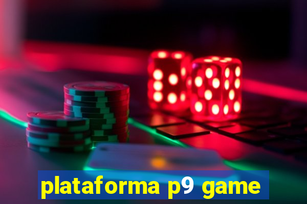 plataforma p9 game