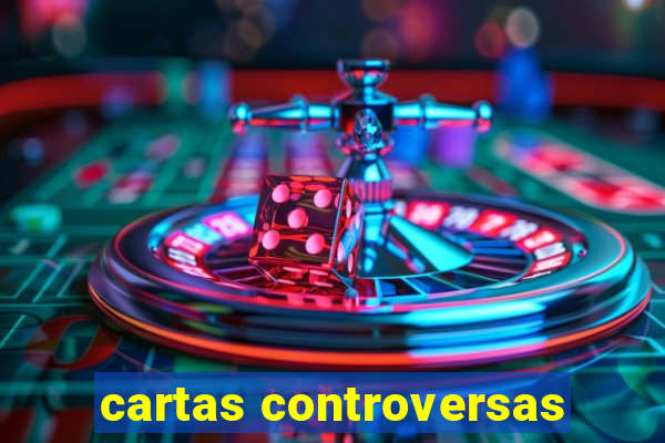 cartas controversas