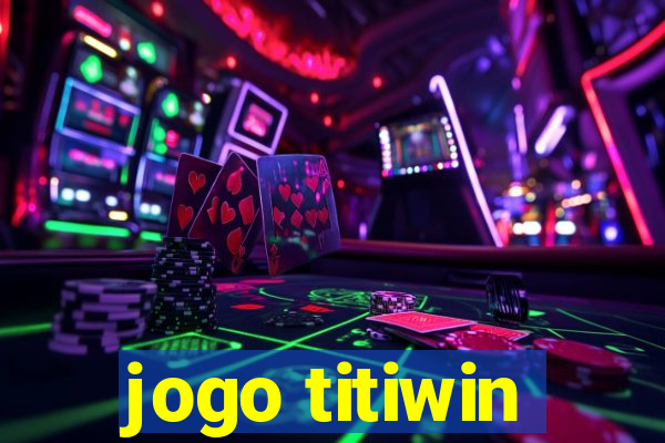 jogo titiwin