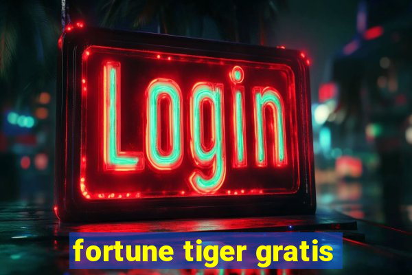 fortune tiger gratis