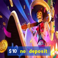 $10 no deposit bonus casino