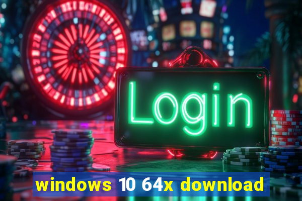 windows 10 64x download