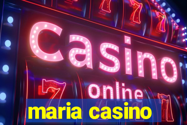 maria casino