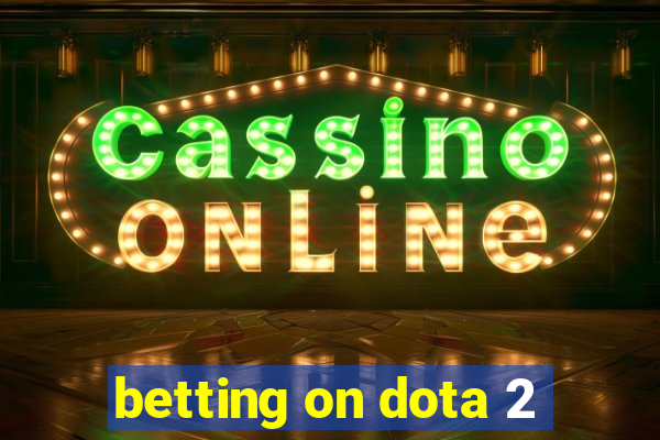 betting on dota 2