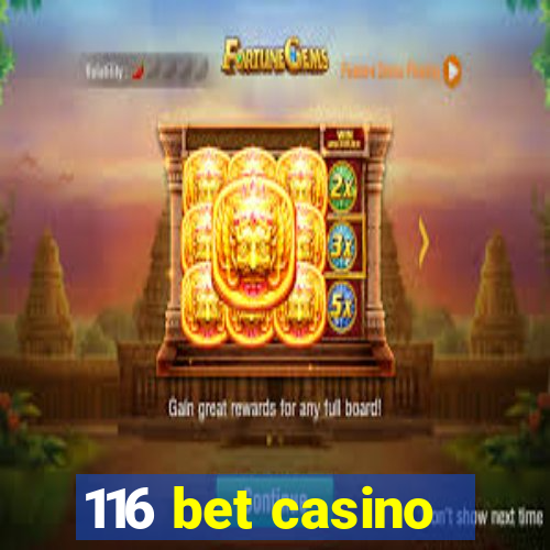 116 bet casino