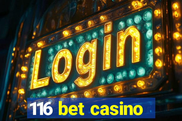 116 bet casino