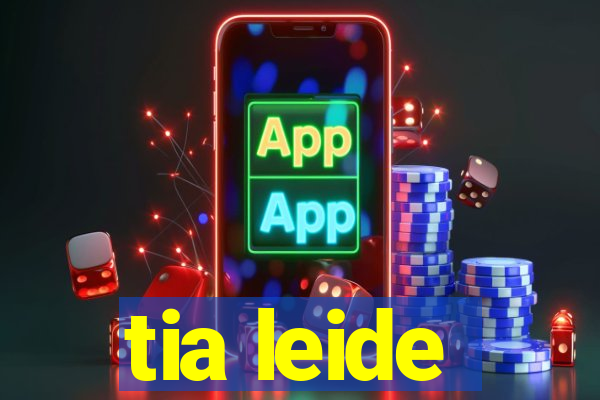 tia leide