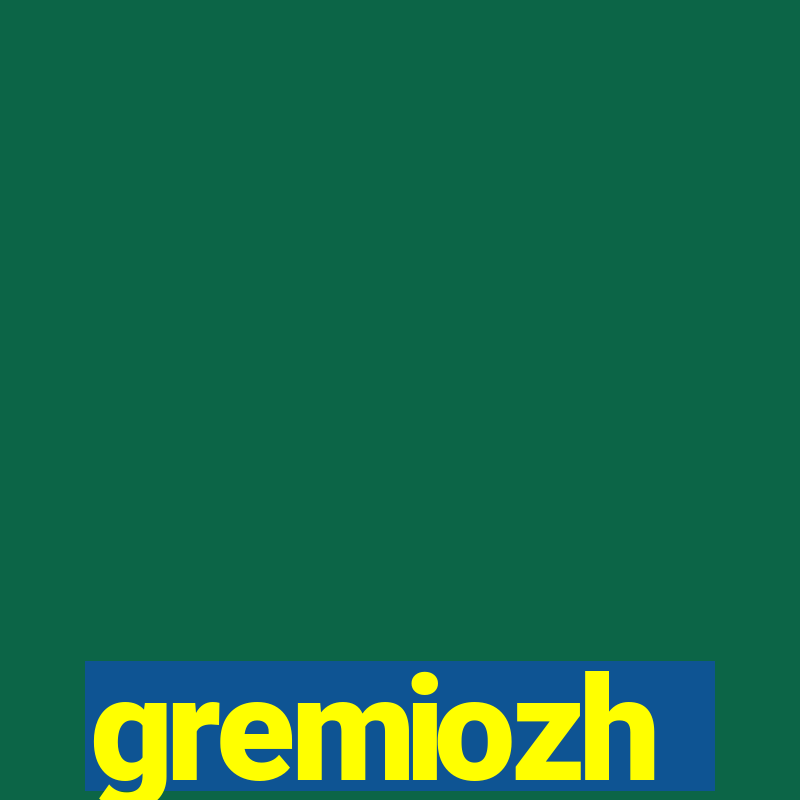 gremiozh