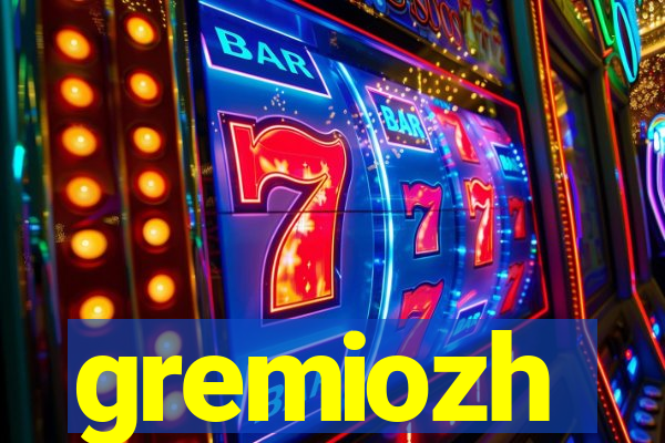 gremiozh