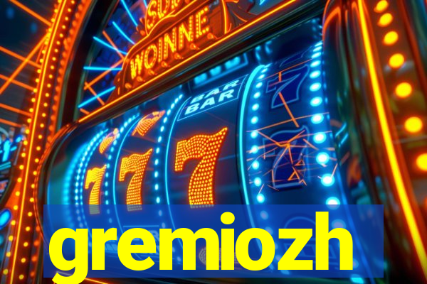 gremiozh