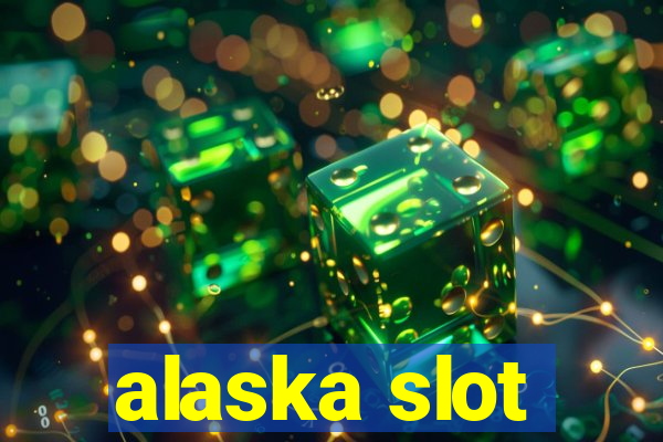 alaska slot