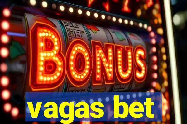 vagas bet