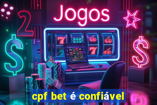 cpf bet é confiável