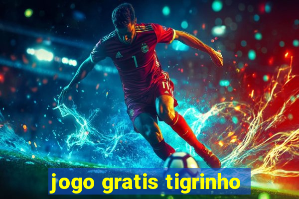 jogo gratis tigrinho