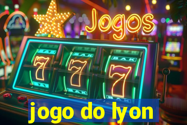 jogo do lyon