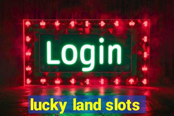 lucky land slots