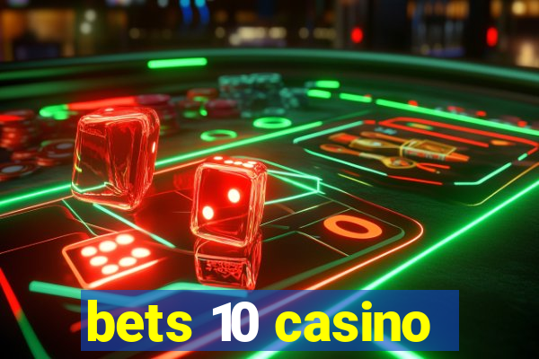 bets 10 casino