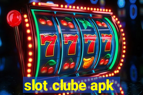 slot clube apk