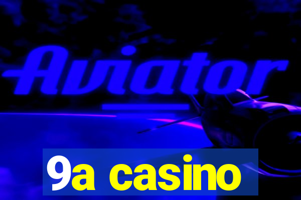 9a casino