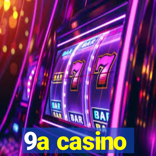 9a casino