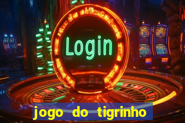 jogo do tigrinho com b?nus no cadastro