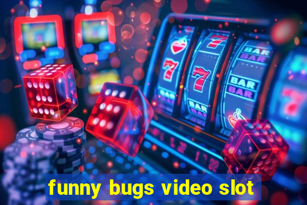 funny bugs video slot