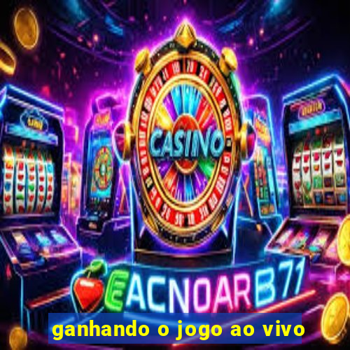 ganhando o jogo ao vivo