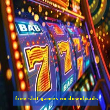 free slot games no downloads