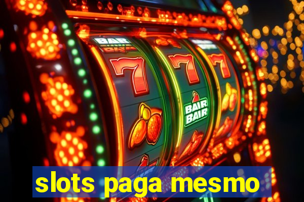 slots paga mesmo