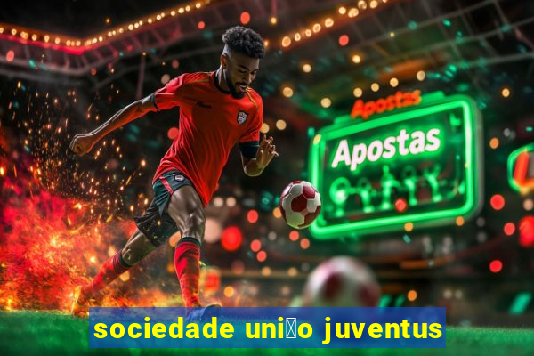 sociedade uni茫o juventus