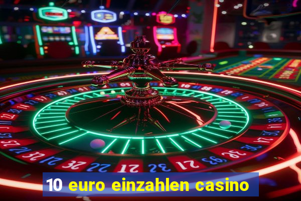 10 euro einzahlen casino