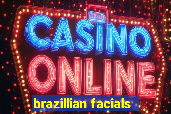 brazillian facials