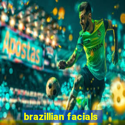 brazillian facials