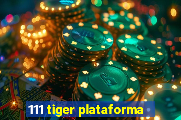 111 tiger plataforma