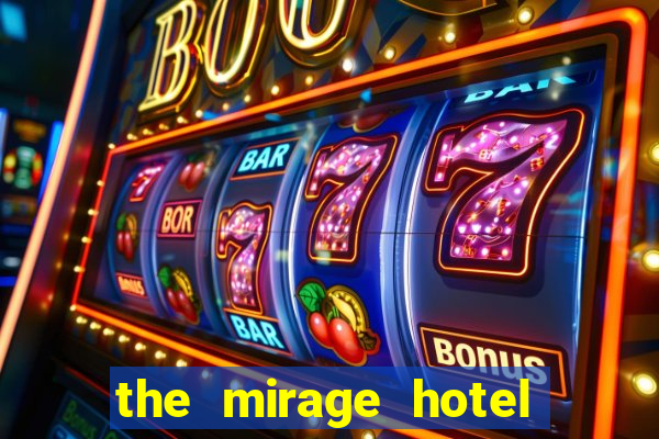 the mirage hotel and casino