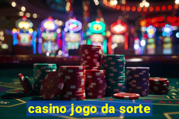 casino jogo da sorte