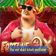 fu er dai slot online