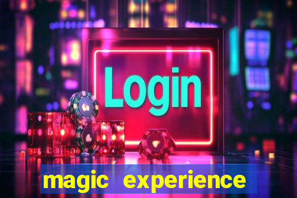 magic experience ganhar dinheiro