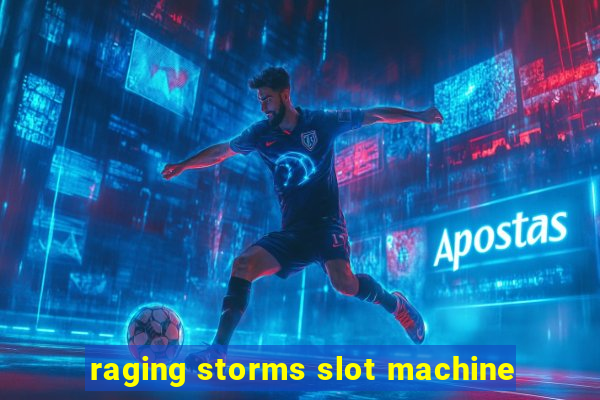 raging storms slot machine