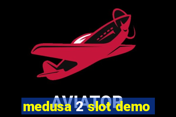 medusa 2 slot demo