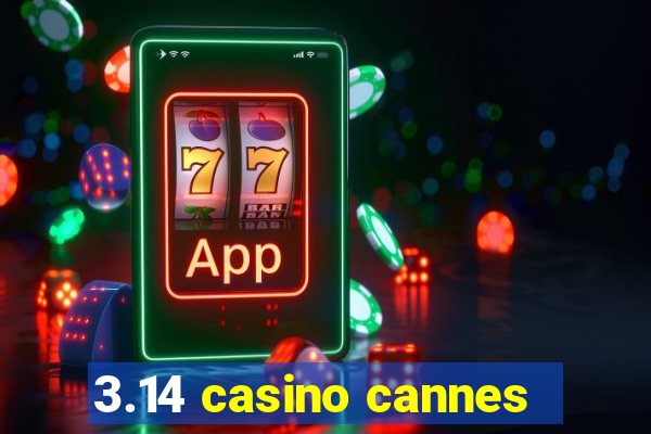 3.14 casino cannes