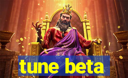 tune beta