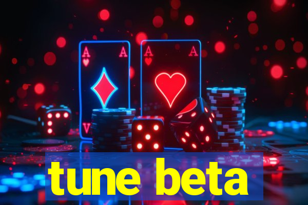 tune beta